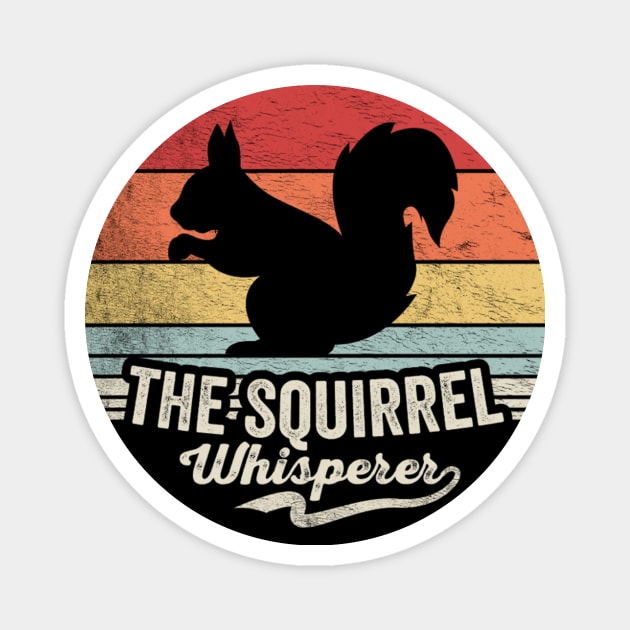 Retro Vintage The Squirrel Whisperer Funny Squirrel Animal Lover Magnet by SomeRays